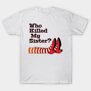Who Killed My Sister, Halloween Gift, Gift for sibling, Film gift T-Shirt